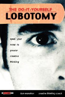 The do-it-yourself lobotomy : open your mind to greater creative thinking /