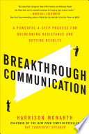 Breakthrough communication : a powerful 4-step process for overcoming resistance and getting results /