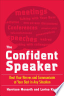 The confident speaker : beat your nerves and communicate at your best in any situation /