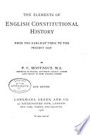 The elements of English constitutional history, from the earliest times to the present day.