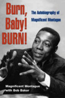 Burn, baby! burn! : the autobiography of Magnificent Montague /