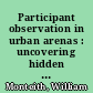 Participant observation in urban arenas : uncovering hidden rules in a Ugandan marketplace /