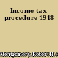 Income tax procedure 1918