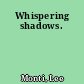 Whispering shadows.