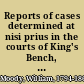 Reports of cases determined at nisi prius in the courts of King's Bench, Common Pleas, and Exchequer, and on the Northern and Western circuits