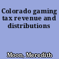 Colorado gaming tax revenue and distributions