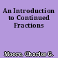 An Introduction to Continued Fractions