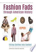 Fashion fads through American history : fitting clothes into context /
