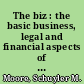 The biz : the basic business, legal and financial aspects of the film industry in a digital world /