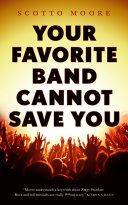 Your favorite band cannot save you /