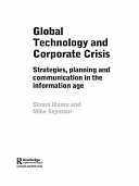 Global technology and corporate crisis : strategies, planning and communication in the information age /