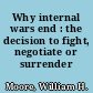 Why internal wars end : the decision to fight, negotiate or surrender /