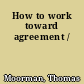 How to work toward agreement /