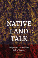 Native land talk : indigenous and arrivant rights theories /