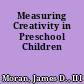 Measuring Creativity in Preschool Children