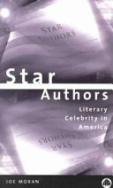 Star authors : literary celebrity in America /