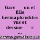 Garc⁺ʹon et fille hermaphrodites vus et dessine⁺ѓs d'apre⁺ђs nature par un des plus ce⁺ѓle⁺ѓbres artistes et grave⁺ѓs : avec tout le soin possible pour l'utilite⁺ѓ des studieux.