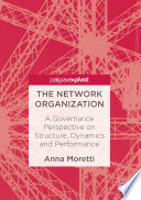 The network organization : a governance perspective on structure, dynamics and performance /