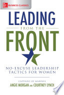 Leading from the front : no excuse leadership tactics for women /