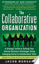 The collaborative organization : a strategic guide to solving your internal business challenges using emerging social and collaborative tools /