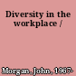 Diversity in the workplace /