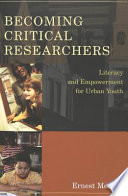 Becoming critical researchers : literacy and empowerment for urban youth /
