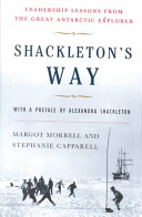 Shackleton's way : leadership lessons from the great Antarctic explorer /