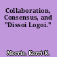 Collaboration, Consensus, and "Dissoi Logoi."