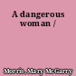 A dangerous woman /