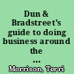 Dun & Bradstreet's guide to doing business around the world /