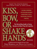 Kiss, bow, or shake hands : the bestselling guide to doing business in more than 60 countries /