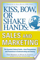 Kiss, bow, or shake hands : sales and marketing : the essential cultural guide : from presentations and promotions to communicating and closing /