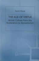 The age of virtue : British culture from the Restoration to Romanticism /