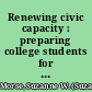 Renewing civic capacity : preparing college students for service and citizenship /