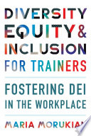 Diversity, equity, & inclusion for trainers /