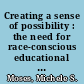 Creating a sense of possibility : the need for race-conscious educational policy and practice /