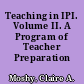 Teaching in IPI. Volume II. A Program of Teacher Preparation