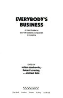 Everybody's business : a field guide to the 400 leading companies in America /