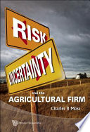 Risk, uncertainty, and the agricultural firm /