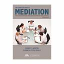 The complete guide to mediation : how to effectively represent your clients and expand your family law practice /