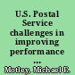 U.S. Postal Service challenges in improving performance and meeting competition : statement of Michael E. Motley, Associate Director, Government Business Operations, Issues General Government Division, before the Subcommittee on the Postal Service, House Committee on Government Reform and Oversight /
