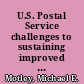 U.S. Postal Service challenges to sustaining improved performance : statement of Michael E. Motley, Acting Director, Government Business Operations Issues [General Government Division], before the Subcommittee on the Postal Service, House Committee on Government Reform and Oversight /