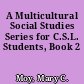 A Multicultural Social Studies Series for C.S.L. Students, Book 2