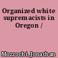 Organized white supremacists in Oregon /