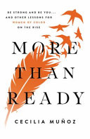 More than ready : be strong and be you, and other lessons for women of color on the rise /