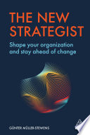 The new strategist : shape your organization and stay ahead of change /