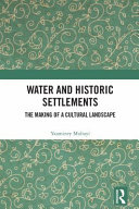 Water and historic settlements : the making of a cultural landscape /