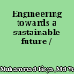 Engineering towards a sustainable future /