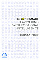 Beyond smart : lawyering with emotional intelligence /