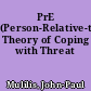 PrE (Person-Relative-to-Event) Theory of Coping with Threat